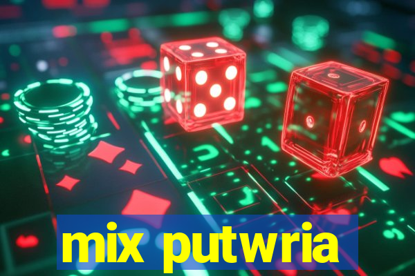 mix putwria